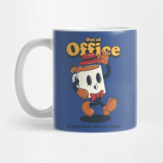 Happy Coffee Mug on Break - Out of Office, Be Right Back After My Coffee by LukmannHak